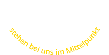 stehen bei uns im Mittelpunkt